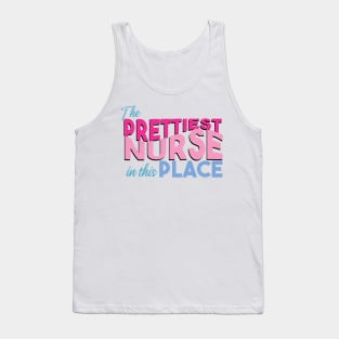 The prettiest nurse in this place Tank Top